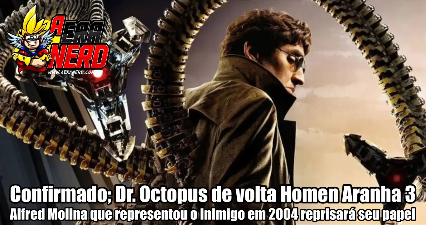 Alfred Molina confirma volta como Doutor Octopus no próximo Homem