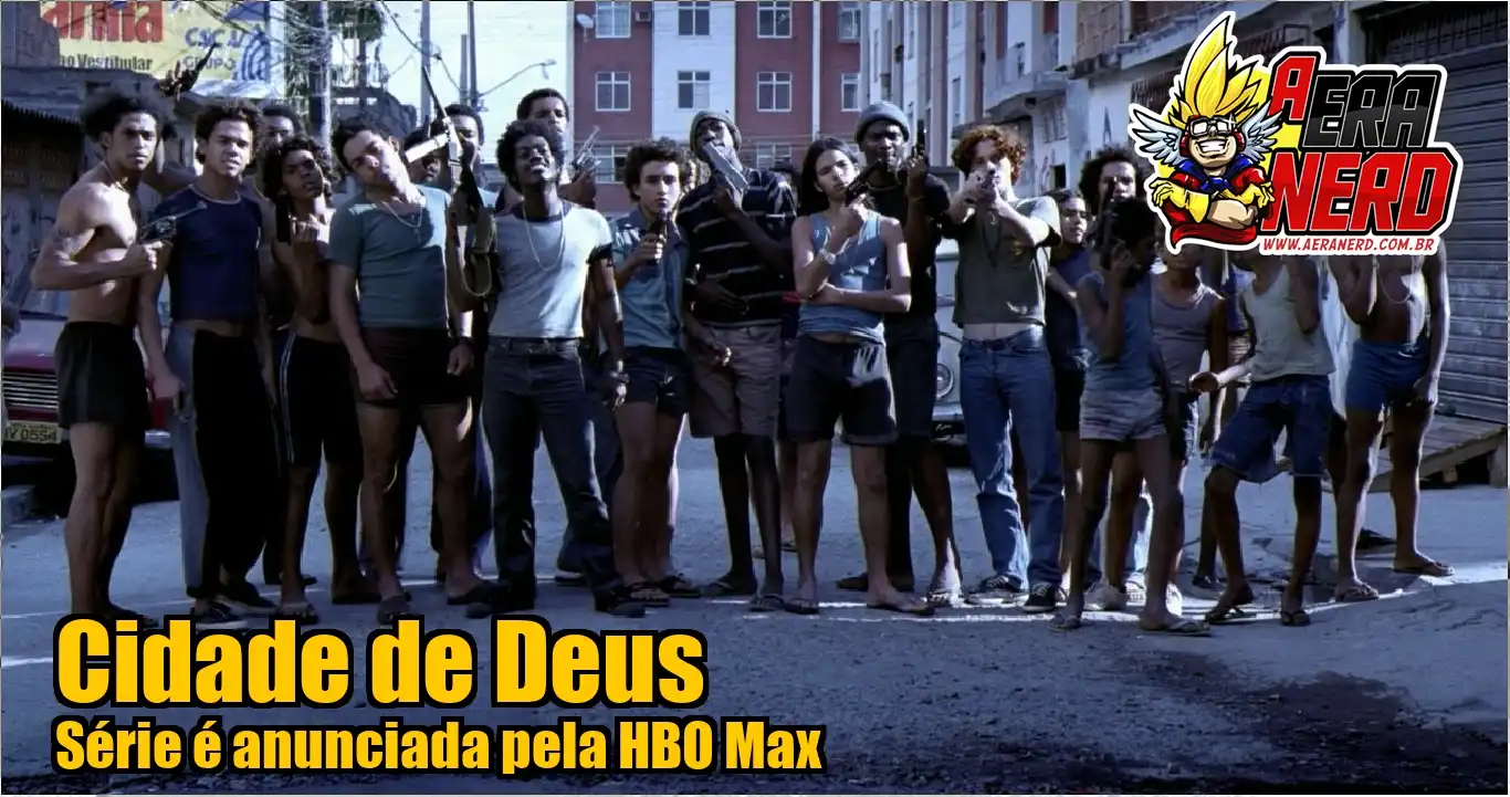 A Era Nerd | Cidade de Deus | série é anunciada pela HBO Max